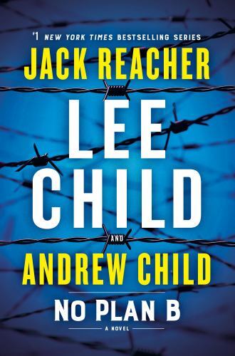 No Plan B: A Jack Reacher Novel – hardcover, Lee Child, 9781984818546
