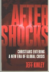 Aftershocks : Christians Entering a New Era of Global Crisis by Jeff Kinley…