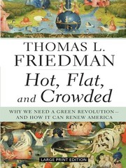 Hot, Flat, and Crowded: Why We Need a Green Revolution – And How It Can Rene…