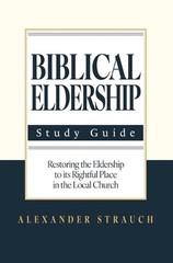 Biblical Eldership: Abridged by Alexander Strauch Paperback Book