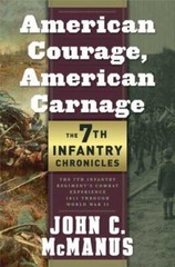 American Courage, American Carnage: 7th Infantry Chronicles: The 7th Infantr…