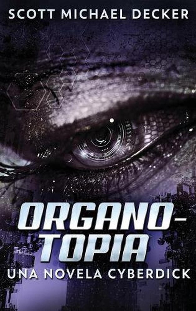Organotopia – Una novela Cyberdick by Scott Michael Decker (Spanish) Hardcover B