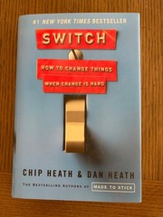 Switch: How to Change Things When Change Is Hard by Chip Heath & Dan Heath