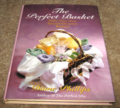 The Perfect Basket: Make Your Own Special Occasion Baskets by Diane Phillips