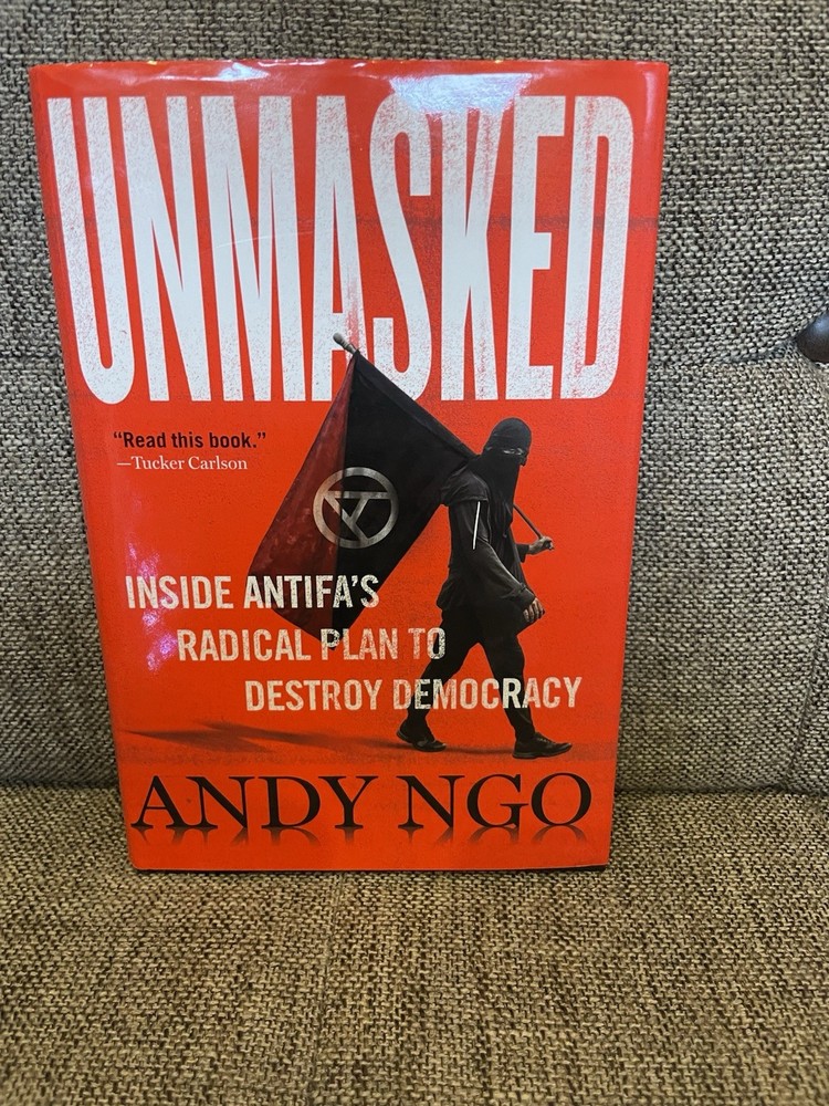 Unmasked : Inside Antifa’s Radical Plan to Destroy Democracy by Andy Ngo (2021,
