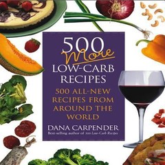 500 More Low-Carb Recipes by Carpender, Dana