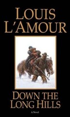 Down the Long Hills: A Novel – Paperback By L’Amour, Louis – GOOD