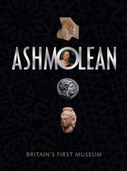 The Ashmolean Museum: Britain’s First Museum by Brown, Christopher
