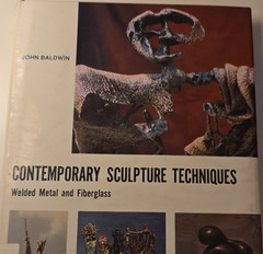 John Baldwin Contemporary Sculpture Techniques Welded Metal Fiberglass HC