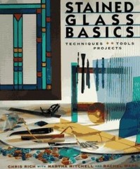 Stained Glass Basics: Techniques * Tools * Projects