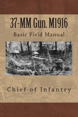 37-MM Gun. M1916 : Basic Field Manual, Paperback by Chief of Infantry, Brand …