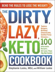 The DIRTY, LAZY, KETO Cookbook: Bend the Rules to Lose the Weight! (DIRTY, L…