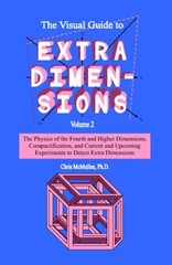 THE VISUAL GUIDE TO EXTRA DIMENSIONS: THE PHYSICS OF THE By Chris Mcmullen *NEW*