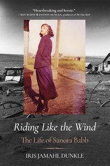 Riding Like the Wind: The Life of Sanora Babb, Dunkle, Dunkle, 9780520430785..