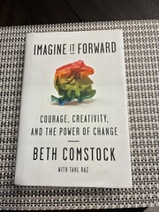 Imagine It Forward : Courage, Creativity, and the Power of Change
