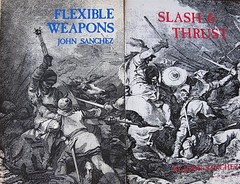 FLEXIBLE WEAPONS & SLASH & THRUST BOOKS BY JOHN SANCHEZ MARTIAL ARTS WEAPONS