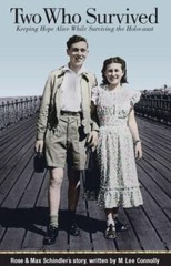 Two Who Survived; Keeping Hope Alive While Surviving the Holocaust, Rose Schindl