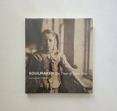 Soulmaker: The Times of Lewis Hine by Alexander Nemerov (Brand New/Still Sealed)