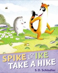 Spike and Ike Take a Hike by S.D. Schindler