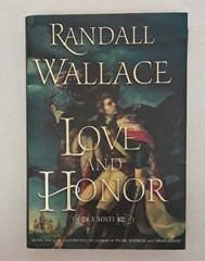 Love And Honor By Randall Wallace Signed HC/DJ. Very Good. #271