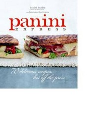 Panini Express: 70 Delicious Sandwiches Hot Off the Press – VERY GOOD