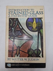 Introduction to stained glass;: A step-by-step guide by Walter W. Judson (1972)