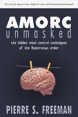 Buch: AMORC Unmasked, Freeman, Pierre S., 2010, Wheatmark, …Rosicrucian Order