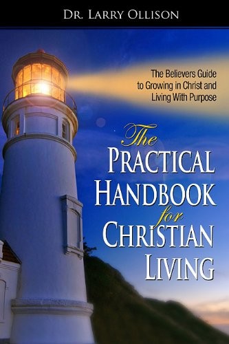 THE PRACTICAL HANDBOOK FOR CHRISTIAN LIVING: THE By Larry Ollison **BRAND NEW**