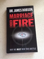 Marriage Under Fire : Why We Must Win This Battle by James C. Dobson