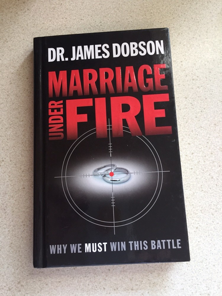 Marriage Under Fire : Why We Must Win This Battle by James C. Dobson