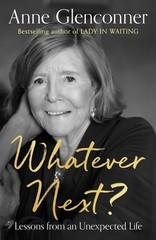 Whatever Next?: Lessons from an Unexpected Life by Glenconner, Anne