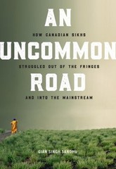An Uncommon Road: How Canadian Sikhs Struggled Out of the Fringes