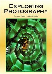 Exploring Photography Hardcover Robert E., Walker, Richard J. Wal