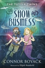 The Tuttle Twins and their Spectacular Show Business by Connor Boyack, Very Good