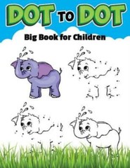 Dot To Dot Big Book For Childrens: Ages 4-8, Dot To Dot With Coloring