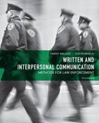 Written and Interpersonal Communication: Methods for Law Enforcement (5th – GOOD