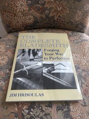 The Complete Bladesmith: Forging Your Way To Perfection, Hrisoulas, Jim, 9781581