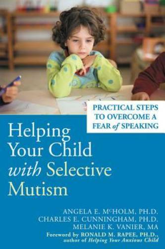 Helping Your Child with Selective Mutism: Practical Steps to Overcome a F – GOOD