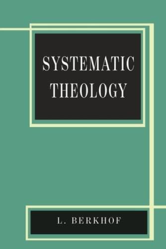 Systematic Theology – Paperback By Berkhof, Louis – GOOD