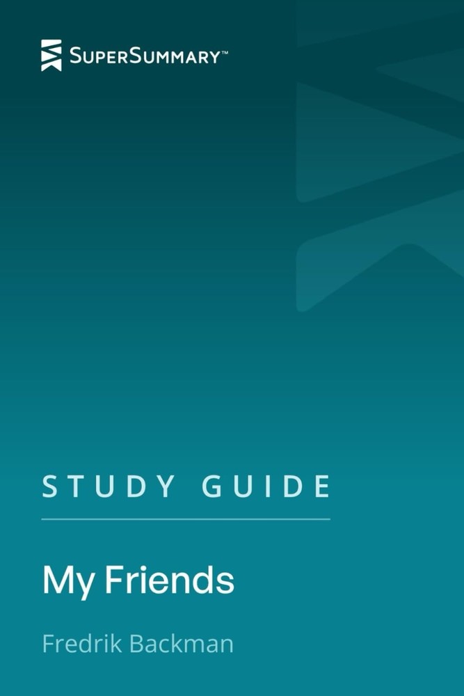 Study Guide: My Friends by Fredrik Backman (SuperSummary)