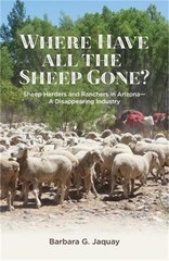Where Have All the Sheep Gone?: Sheepherders and Ranchers in Arizona — A Disapp