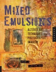 Mixed Emulsions: Altered Art Techniques for Photographic Imagery – GOOD