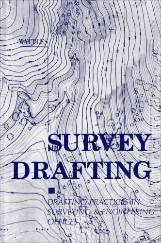 SURVEY DRAFTING: DRAFTING PRACTICES IN SURVEYING & By Gurdon H. Wattles & Jacob