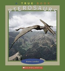 Pterosaurs (True Books: Dinosaurs)