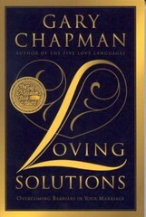 Loving Solutions: Overcoming Barriers in Yo- paperback, 1881273911, Gary Chapman