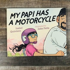 My Papi Has A Motorcycle Isabel Quintero Illustrations by Zeke Peña PB