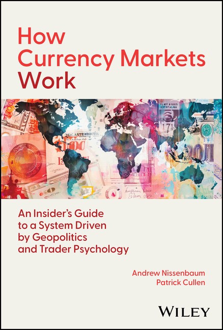 How Currency Markets Work: An Insider’s Guide to a System Driven by Ge Hardcover