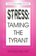 Stress: Taming the Tyrant Richard Neil, MD Psychology Booklet