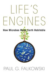 Life’s Engines: How Microbes Made Earth Habitable (Science Essentials)