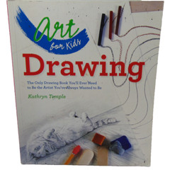 Art for Kids Ser.: Art for Kids: Drawing : The Only Drawing Book You’ll Ever…